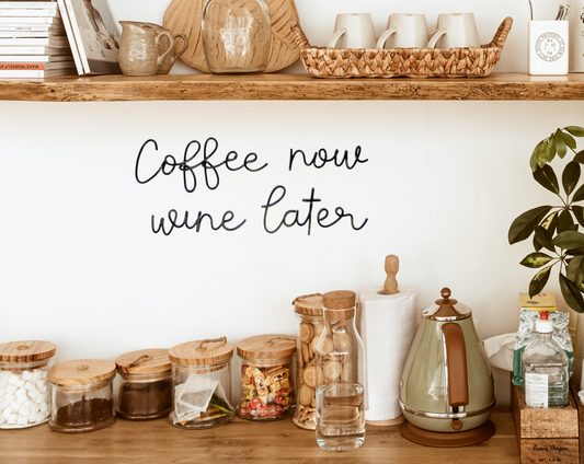 Coffee now wine later wire words