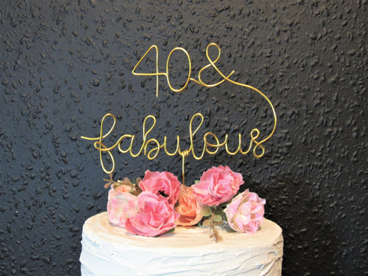 Forty/ 40 and fabulous 40th birthday cake topper wire (custom)